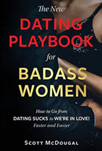 The New Dating Playbook for Badass Women: How to go from DATING SUCKS to WE'RE IN LOVE! Faster and Easier